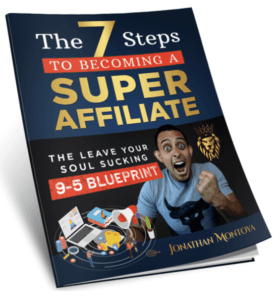 7 Steps to becoming a super affiliate by Jonathan Montoya